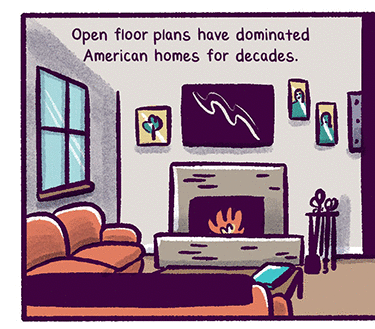 Text: “Open floor plans have dominated American homes for decades.“ Illustration: the interior of an open floor home, couch and fireplace 